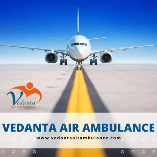 Take-Vedanta-Air-Ambulance-in-Delhi-with-Specialist-Medical-Team